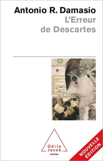 L'Erreur de Descartes: La raison des émotions - Antonio R. Damasio 