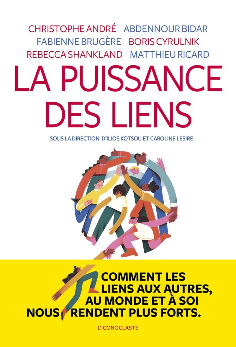 La puissance des liens - Christophe André, Abdennour Bidar, Fabienne Brugère, Boris Cyrulnik, Rebecca Shankland, Matthieu Ricard et Ilios Kotsou
