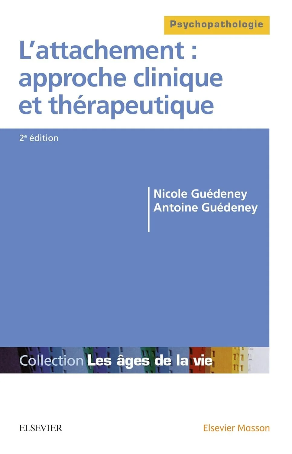 L'attachement : approche clinique et thérapeutique - Nicole Guedeney et Antoine Guedeney