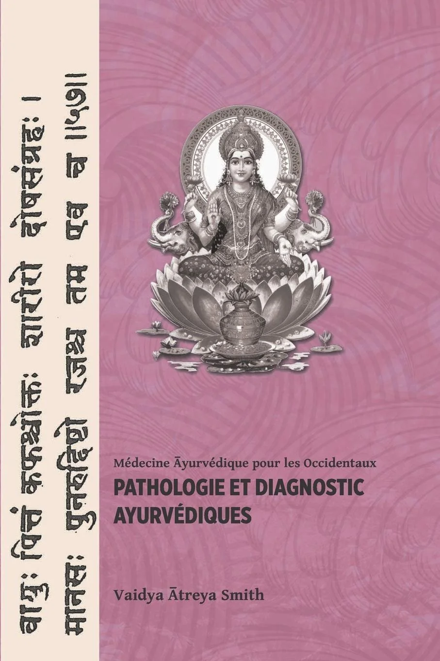 Pathologie et Diagnostic Ayurvediques - Vaidya Atreya Smith