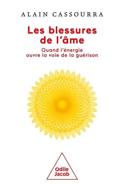 Les Blessures de l'âme
Quand l'énergie ouvre la voie de la guérison - Alain Cassourra