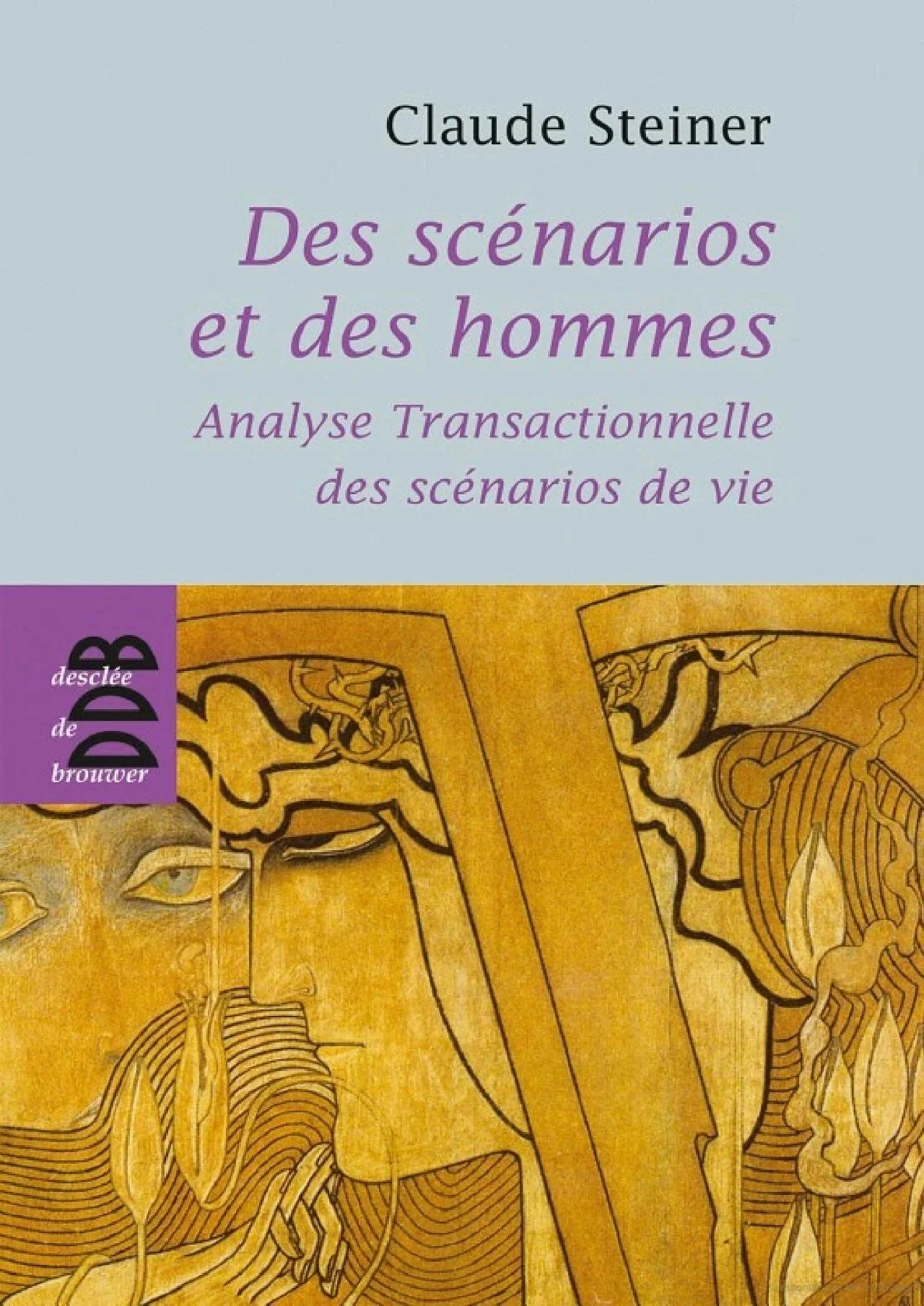 Des scénarios et des hommes: Analyse transactionnelle des scénarios de vie Broché – Claude Steiner