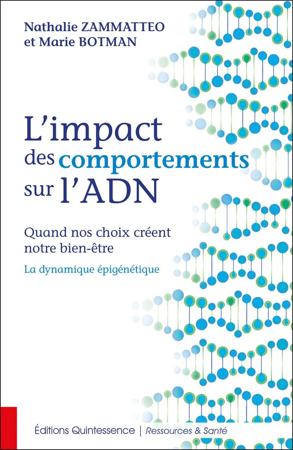 L'impact des comportements sur l'ADN - Quand nos choix créent notre bien-être - Nathalie Zammatteo et Marie Botman