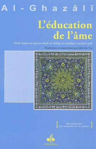 L'éducation de l'âme Broché – 1 février 2011
de Hâmid al- Ghazâlî