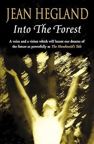 Book cover of 'Into The Forest' by Jean Hegland featuring a silhouette of a woman with arms raised against a background of blurred golden lights.