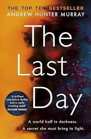 Cover of the book "The Last Day" by Andrew Hunter Murray, featuring a dark, cosmic background with a partial silhouette of a face, and text highlighting the title and author.
