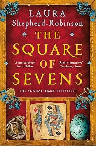 Book cover of 'The Square of Sevens' by Laura Shepherd-Robinson, featuring playing cards, a shell, an egg, and decorative blue floral elements.