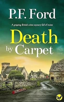 Book cover titled "Death by Carpet" by P.F. Ford, with a rural village scene and a curving road.
