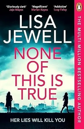 Book cover of 'None of This Is True' by Lisa Jewell, featuring silhouettes of two women walking against a city skyline with a dark, cloudy sky.