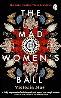 Book cover of 'The Mad Women's Ball' by Victoria Mas, featuring a symmetrical ornate design with faces and decorative elements in red, black, and white.
