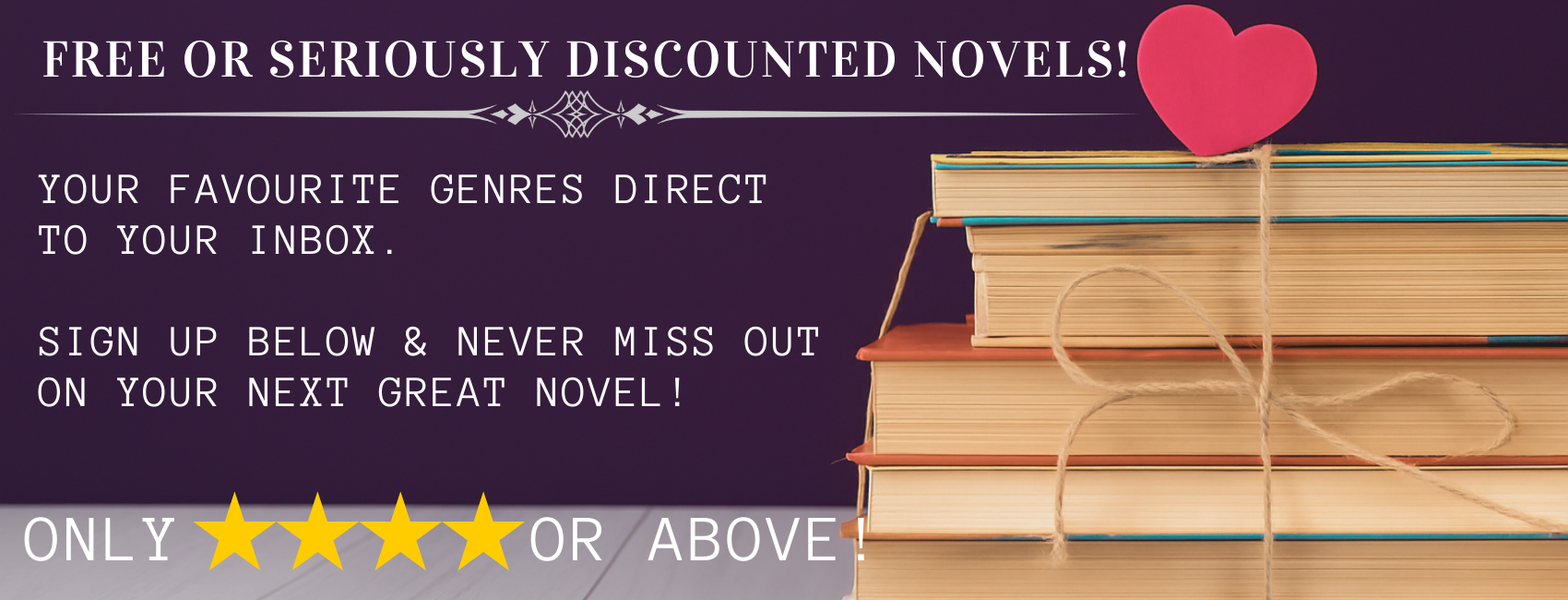 A stack of books tied with string, with a pink heart decoration on top, on a purple background. Text promotes discount novels, email subscription, and rating requirement.