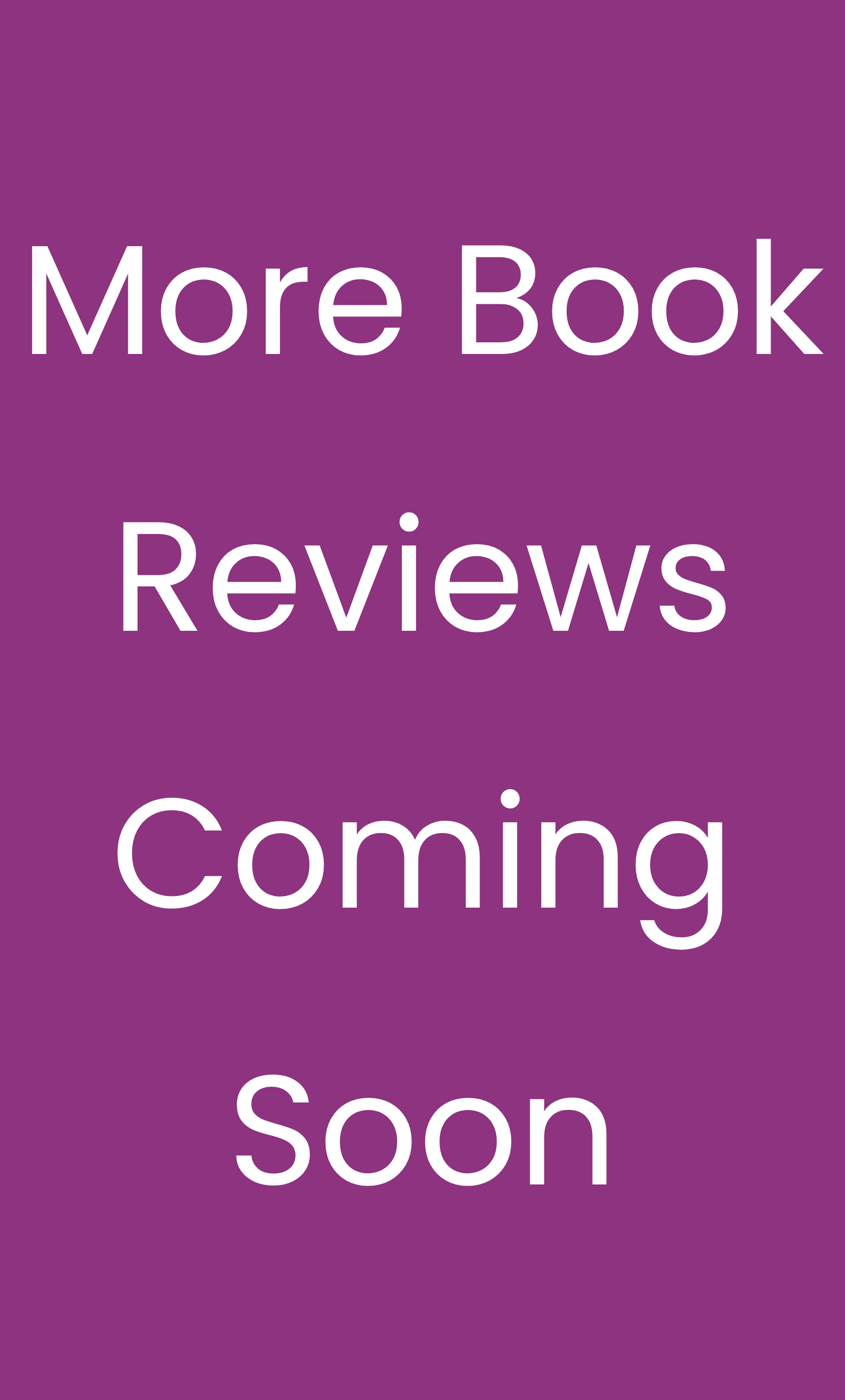 Purple background with white text that reads, "More Book Reviews Coming Soon."