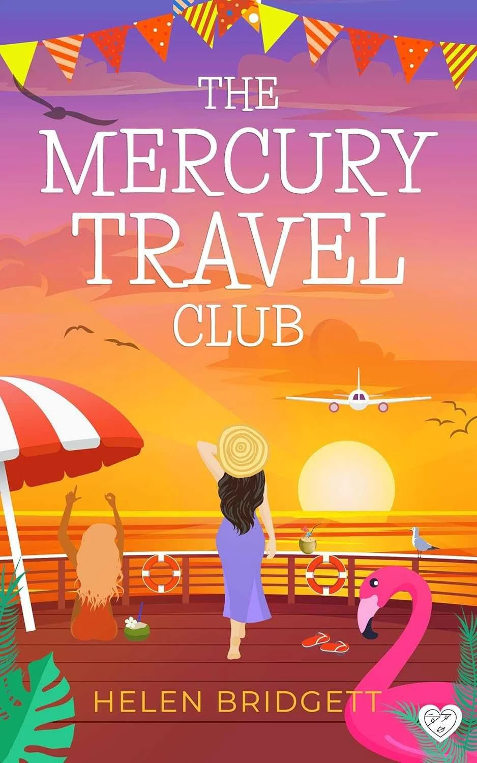 Book cover titled "The Mercury Travel Club" by Helen Bridgett, featuring a sunset scene with two women on a boat deck, one with a headscarf and the other with long hair, a pink flamingo, tropical plants, seagulls, a sunset, a small airplane, and decorative bunting.
