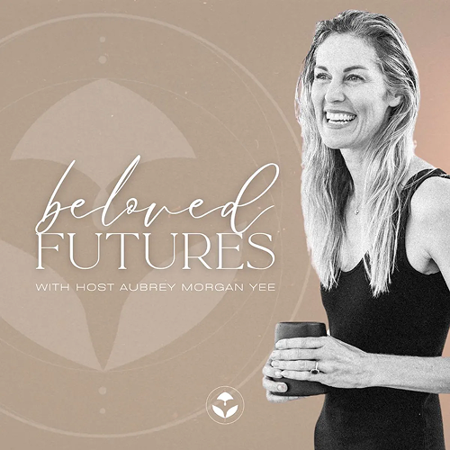 A woman smiling and holding a cup, with text that reads "beloved FUTURES with host Aubrey Morgan Yee" and a logo on a beige background.