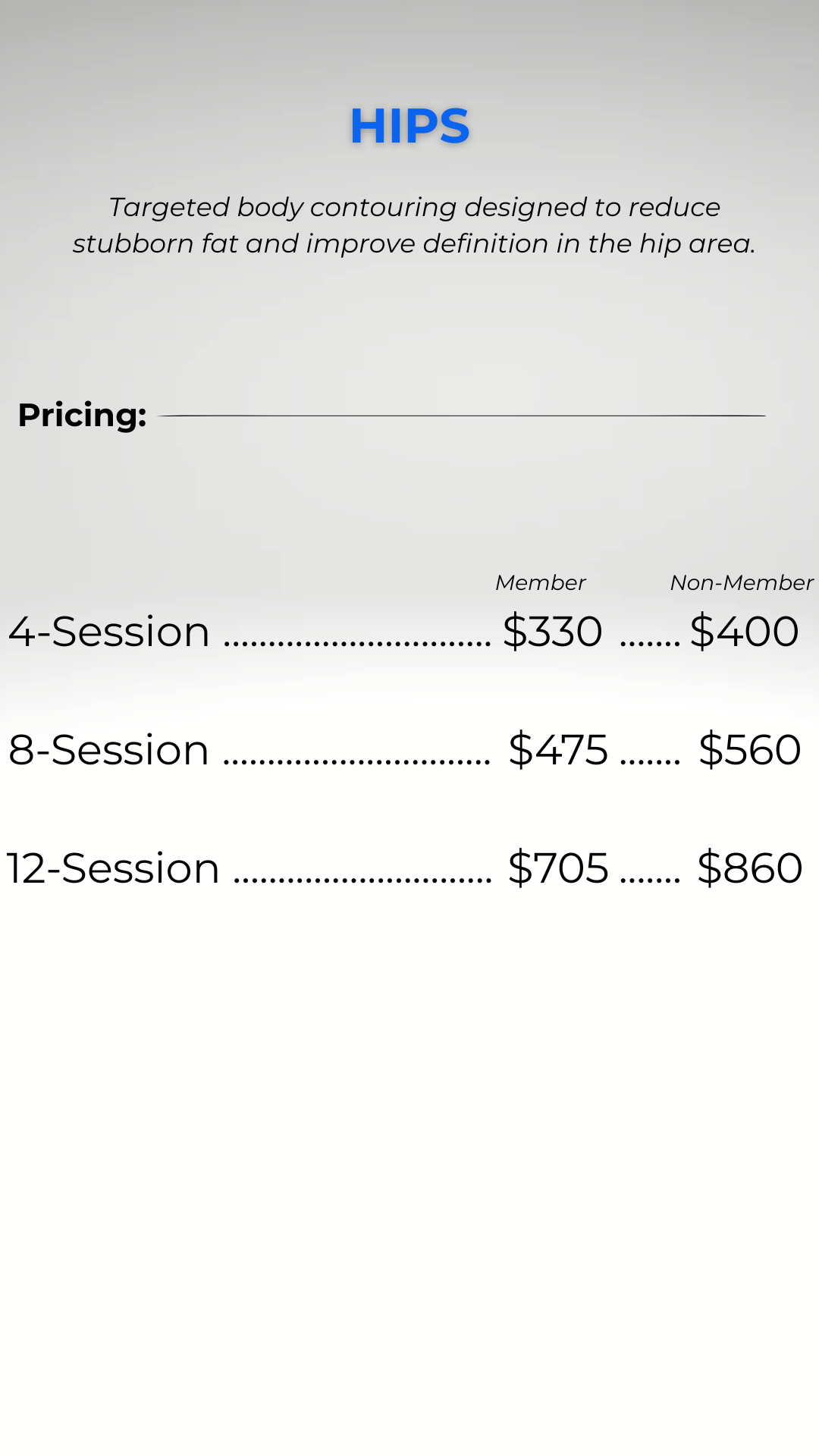 Pricing chart for targeted body contouring sessions focused on hips. Pricing varies by number of sessions and membership status, with members paying less. The options include 4, 8, or 12 sessions.