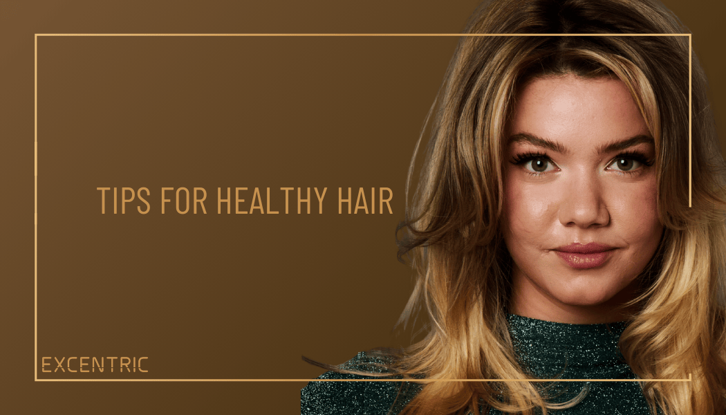 The Importance of Hair Maintenance &amp; Tips for Healthy Hair