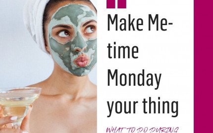 Make Me-time monday your thing