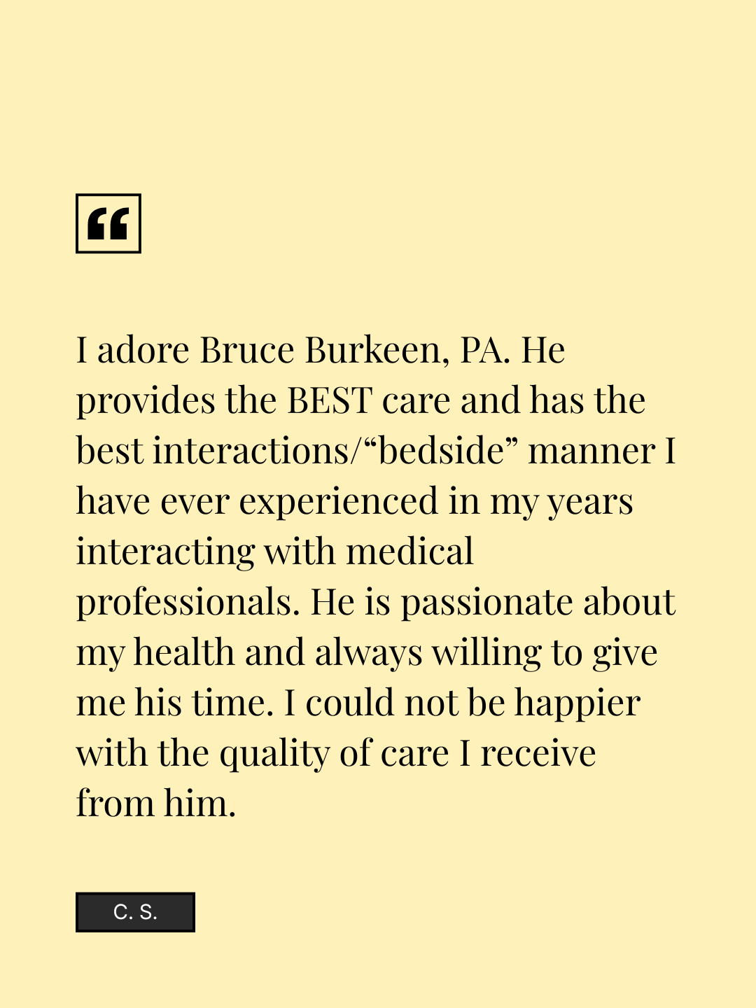 Testimonial highlighting appreciation for Bruce Burkeen, PA, for providing excellent care and bedside interactions, emphasizing the professional's passion and dedication.
