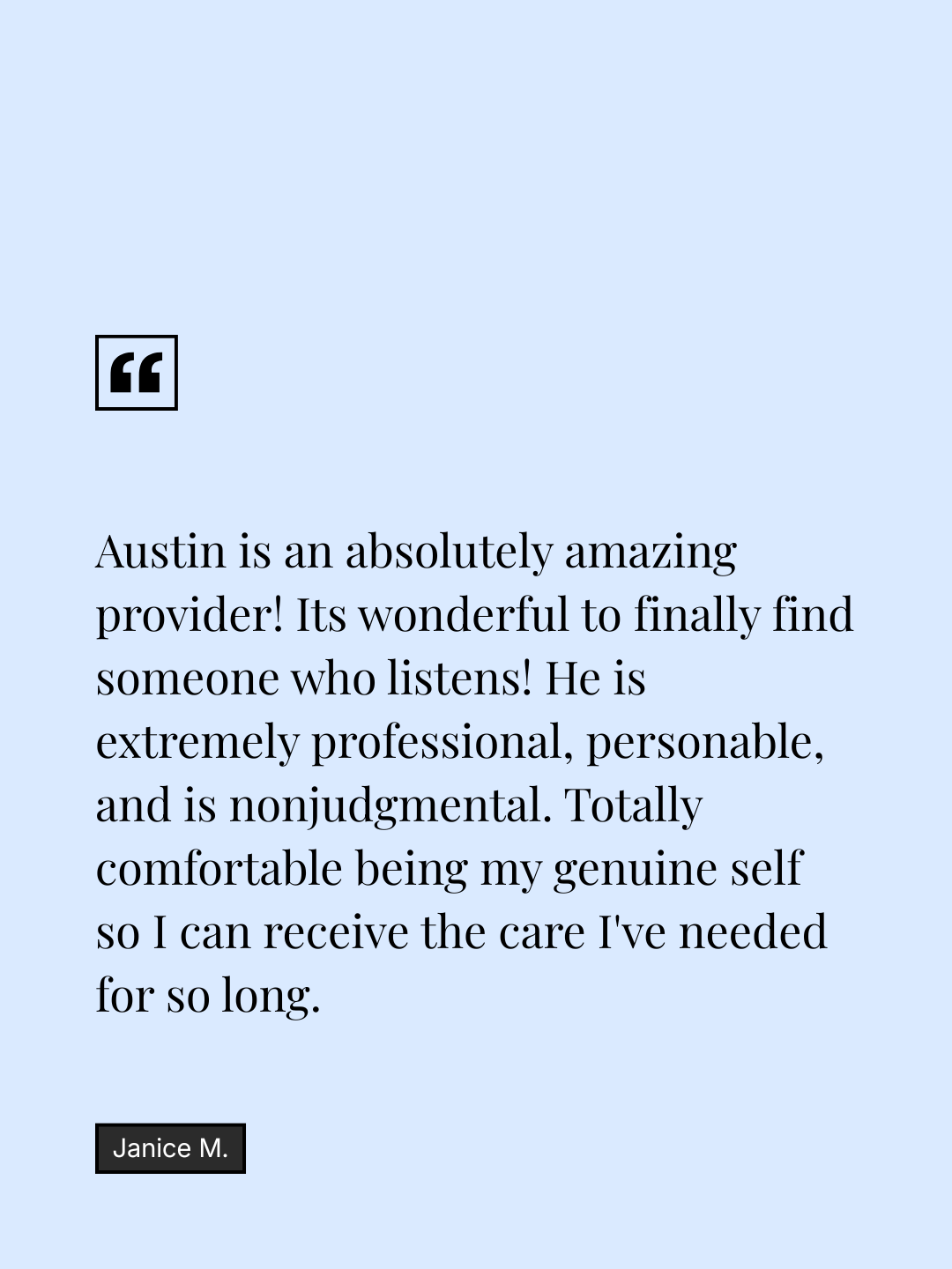 Testimonial quote in black text on a light blue background praising Austin as a caring and professional provider, signed by Janice M.