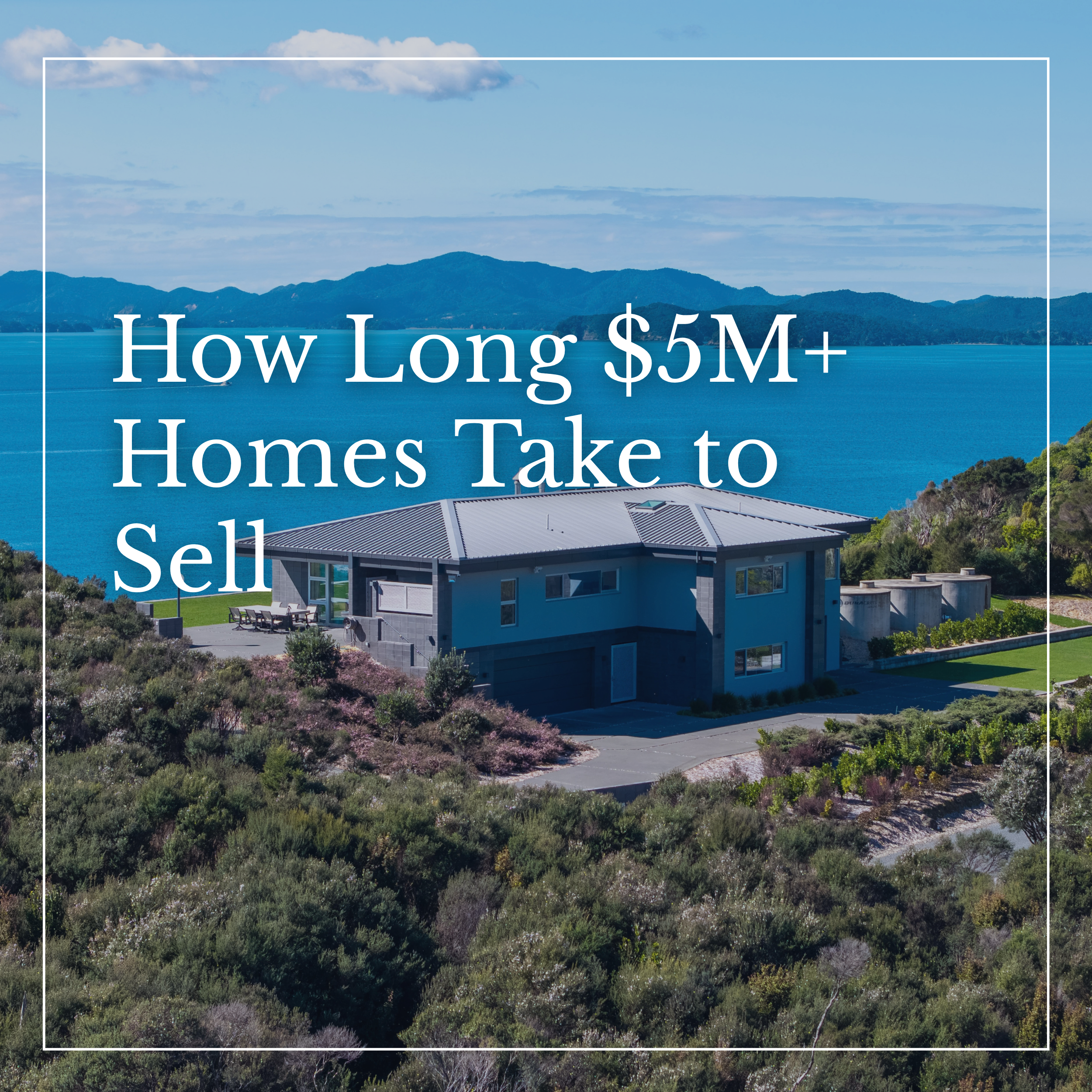 How Long Does It Take to Sell a $5M+ Home in New Zealand?