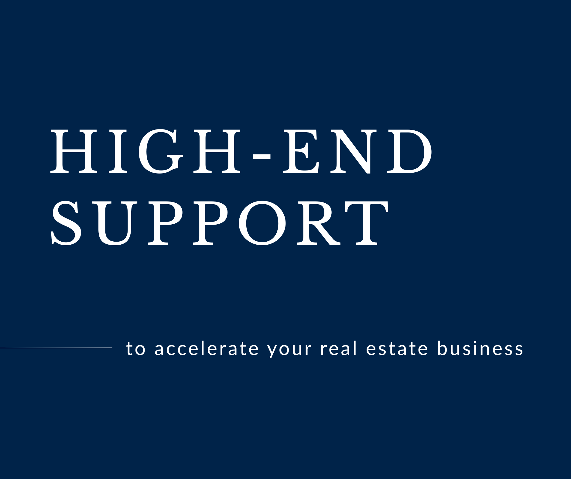 High-end support designed to accelerate real estate businesses