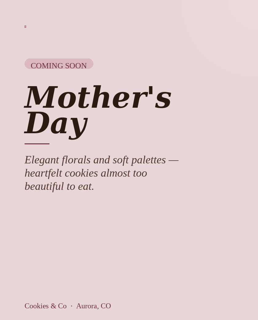 🌸 Mother's Day — Coming Soon!