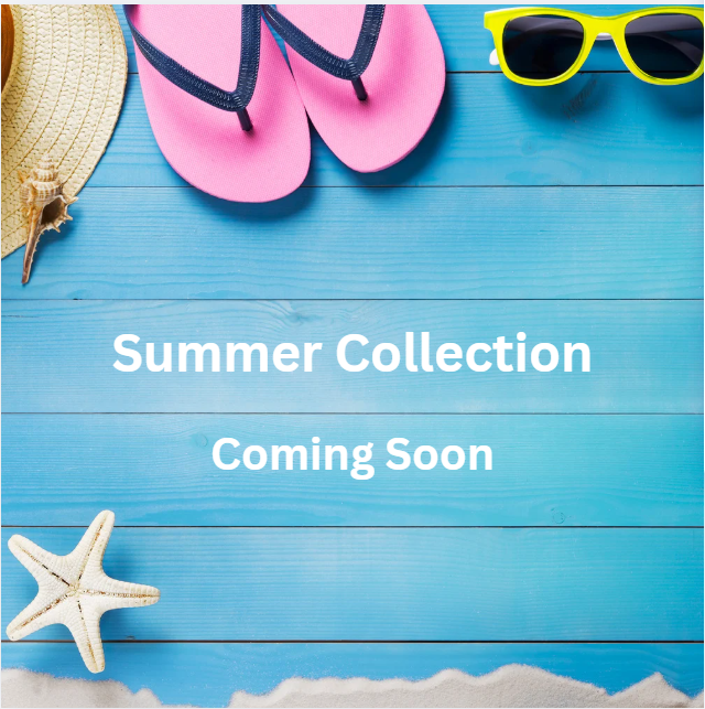Summer Collection - Coming Soon