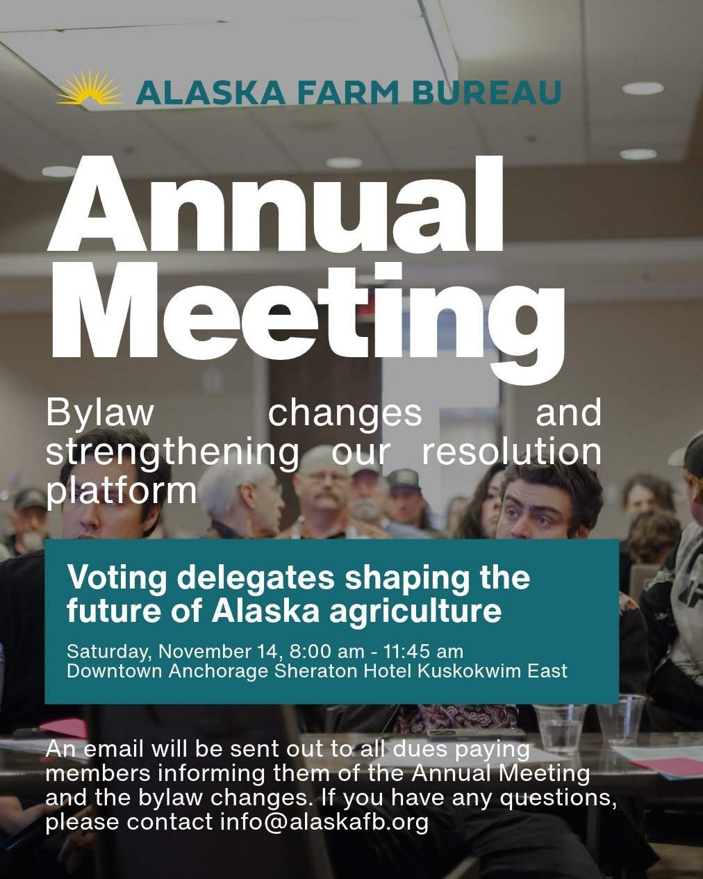 The Alaska Farm Bureau Annual Meeting is where members help shape the future of Alaska agriculture.

Join us Saturday, November 14, for a discussion of proposed bylaw changes and our resolution platform. These conversations help guide the policies an