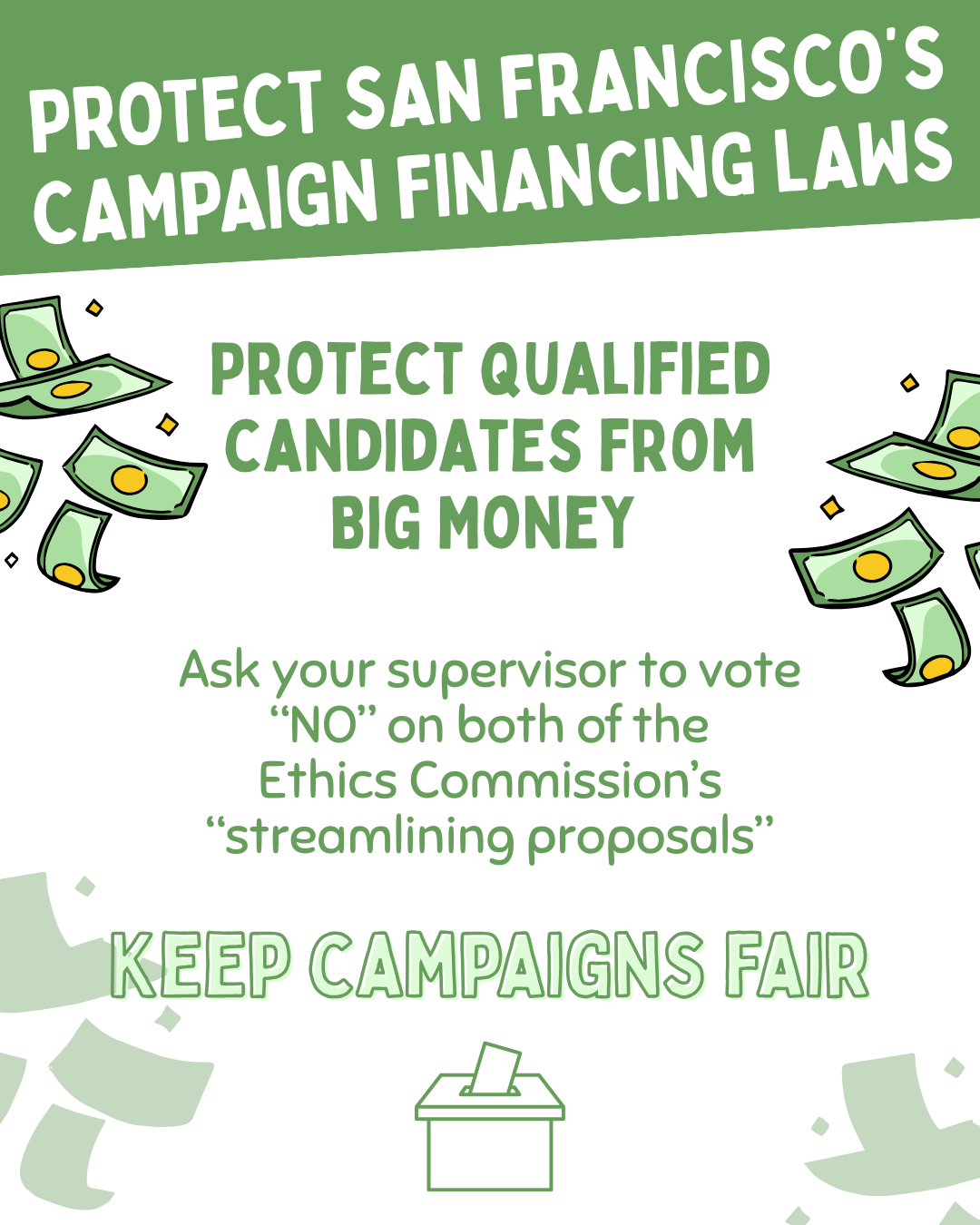 Tell Your Supervisors: Protect Our vote "No" on both of the Ethics Commission’s “streamlining proposals” that would weaken our nation‑leading campaign finance and disclosure laws.”