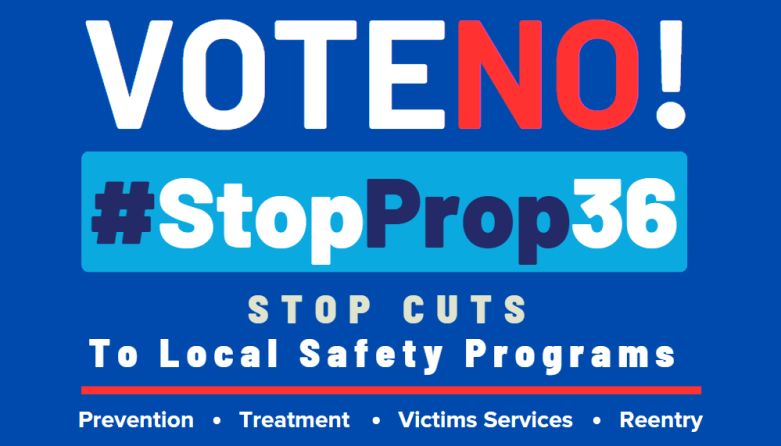 Vote NO on Prop 36 (and tell 10 friends)