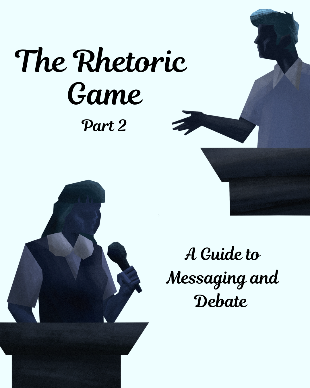 The Rhetoric Game: A Guide to Messaging and Debate - Part 2: Commanding the Public Consciousness