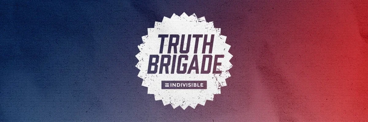 Indivisible National: Truth Brigade Campaign Launch, Orientation and Workshop