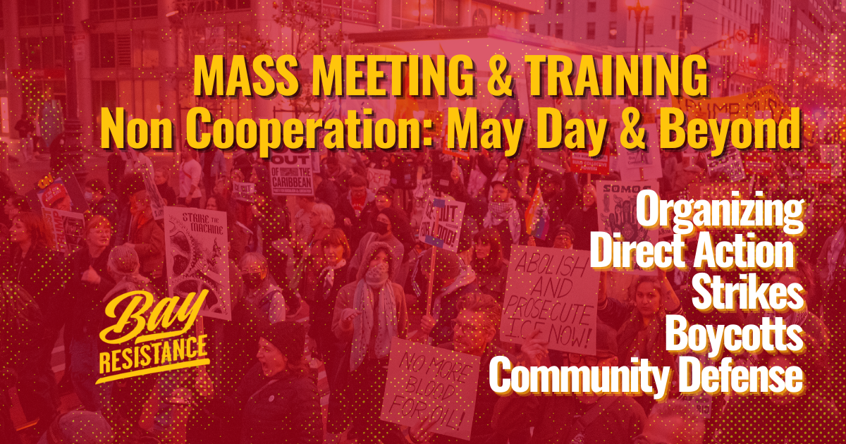 Bay Area Mass Meeting & Training Non Cooperation: May Day & Beyond