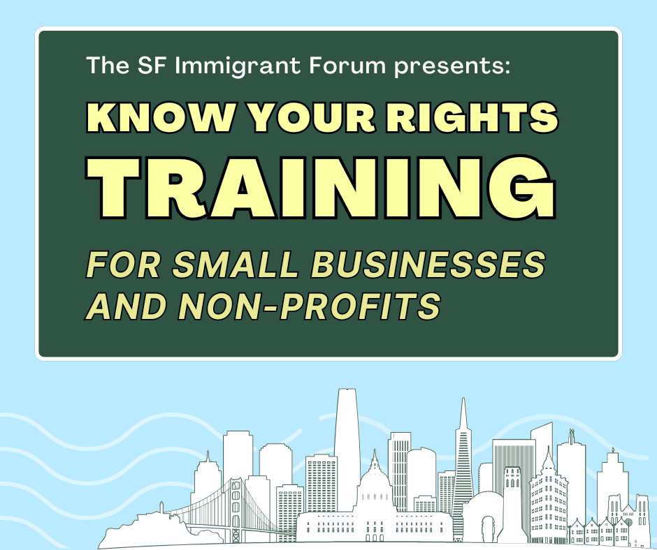 SF Immigrant Forum Know Your Rights Training for Businesses & Non-Profits