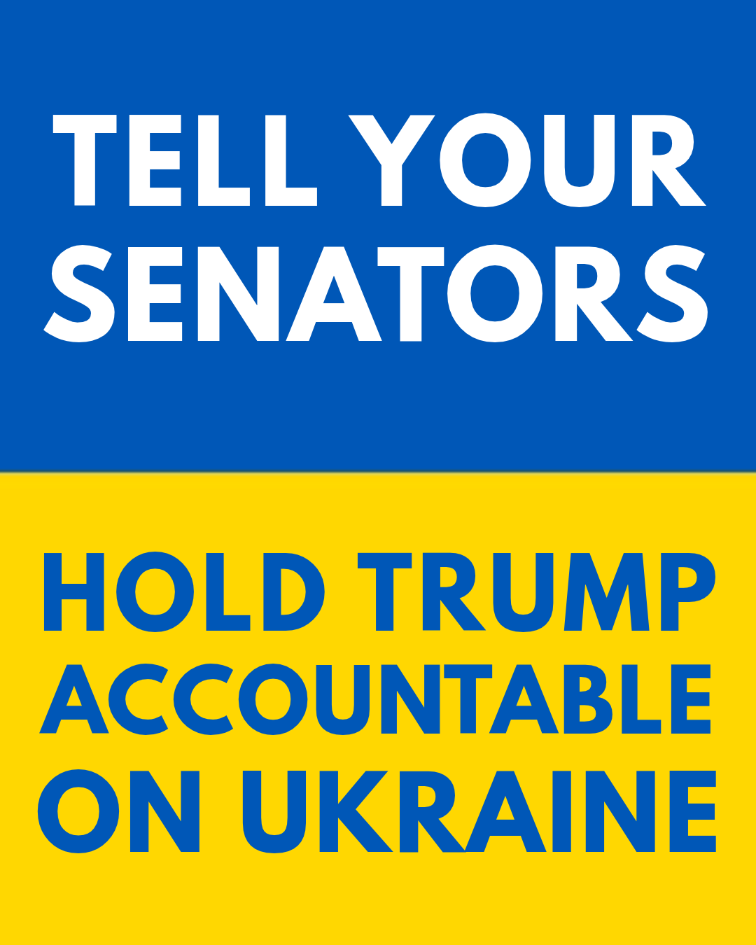 Tell your Senators: Stop the Betrayal. Hold Trump accountable on Ukraine