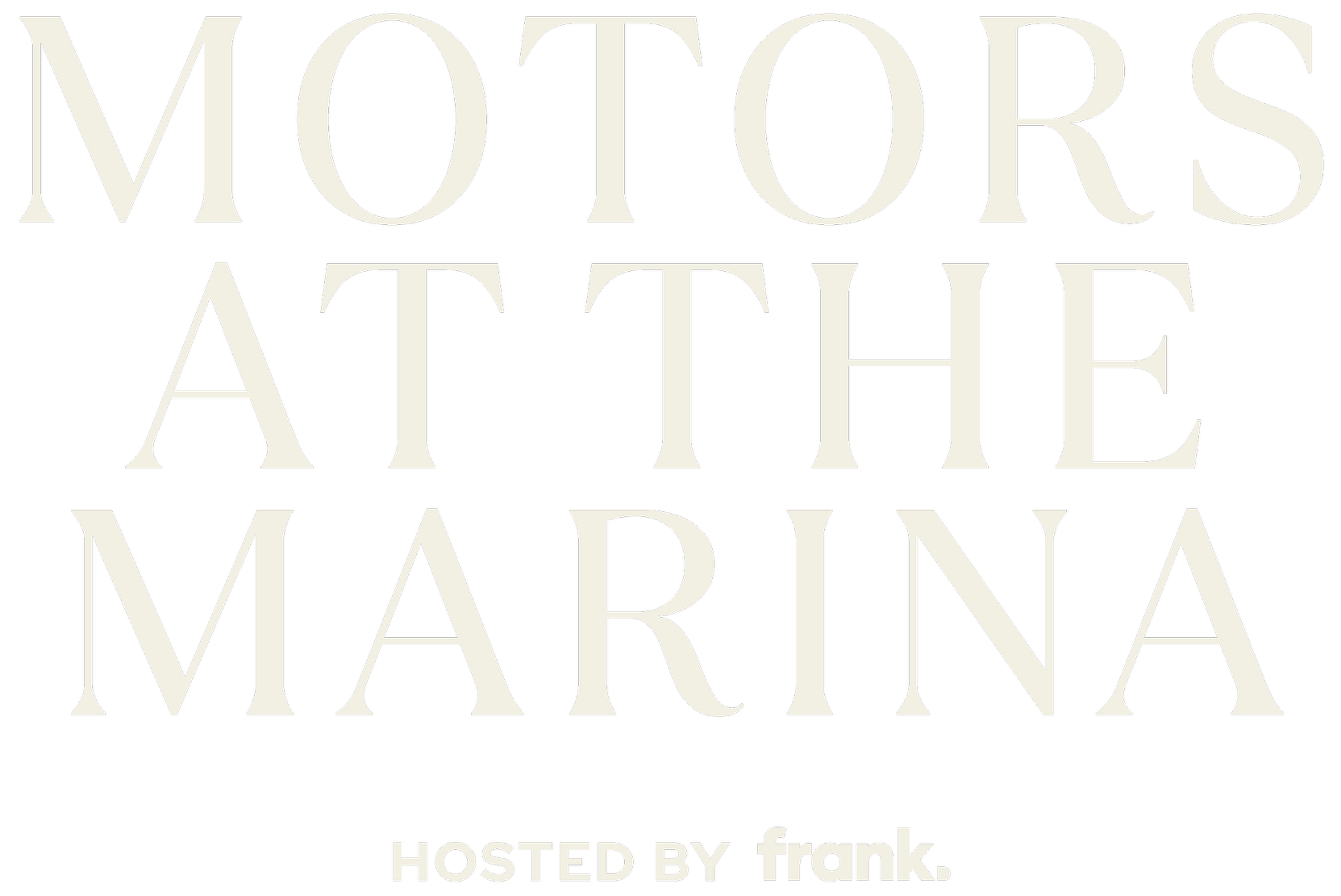 Image with black background and large white text that reads "MOTORS AT THE MARINA." Smaller white text below says "HOSTED BY frank."