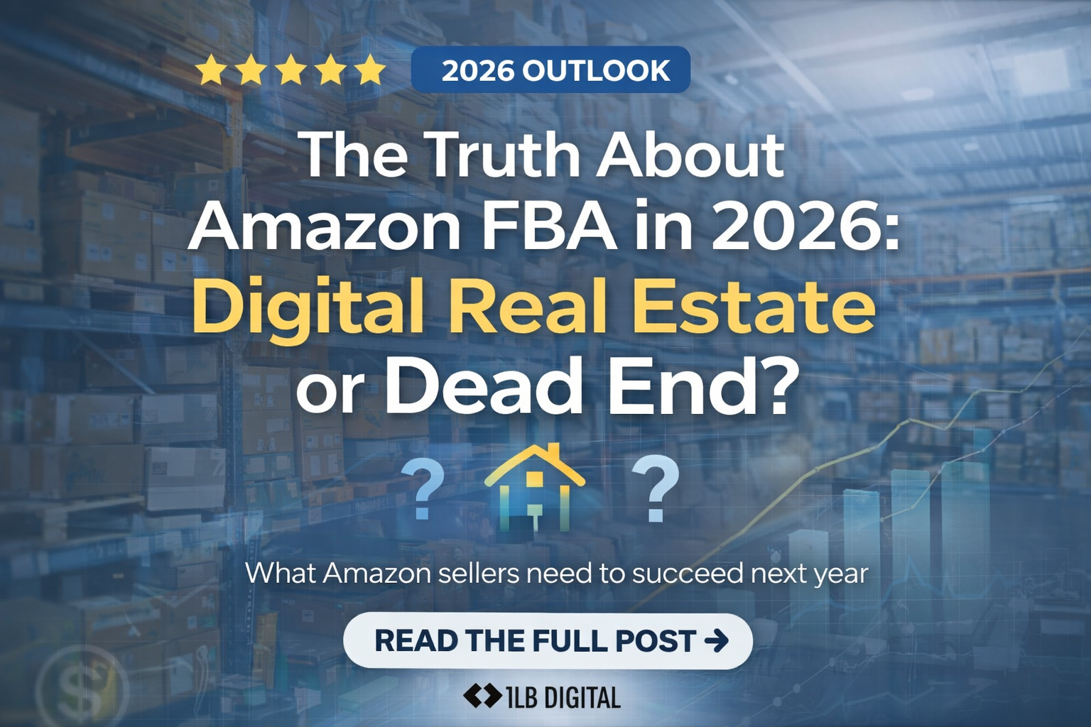 The Truth About Amazon FBA in 2026: Digital Real Estate or Dead End?
