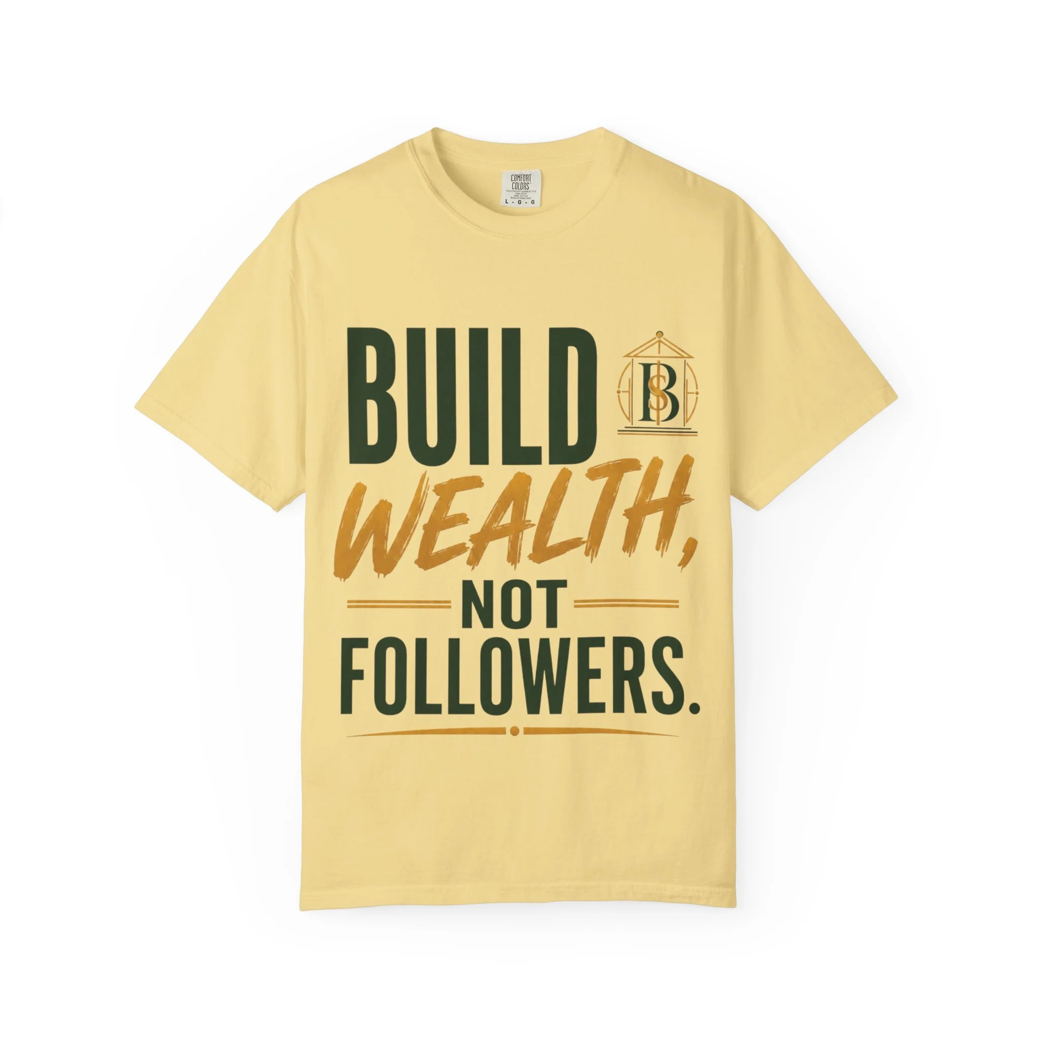 Build Wealth, Not Followers Tee (unisex)