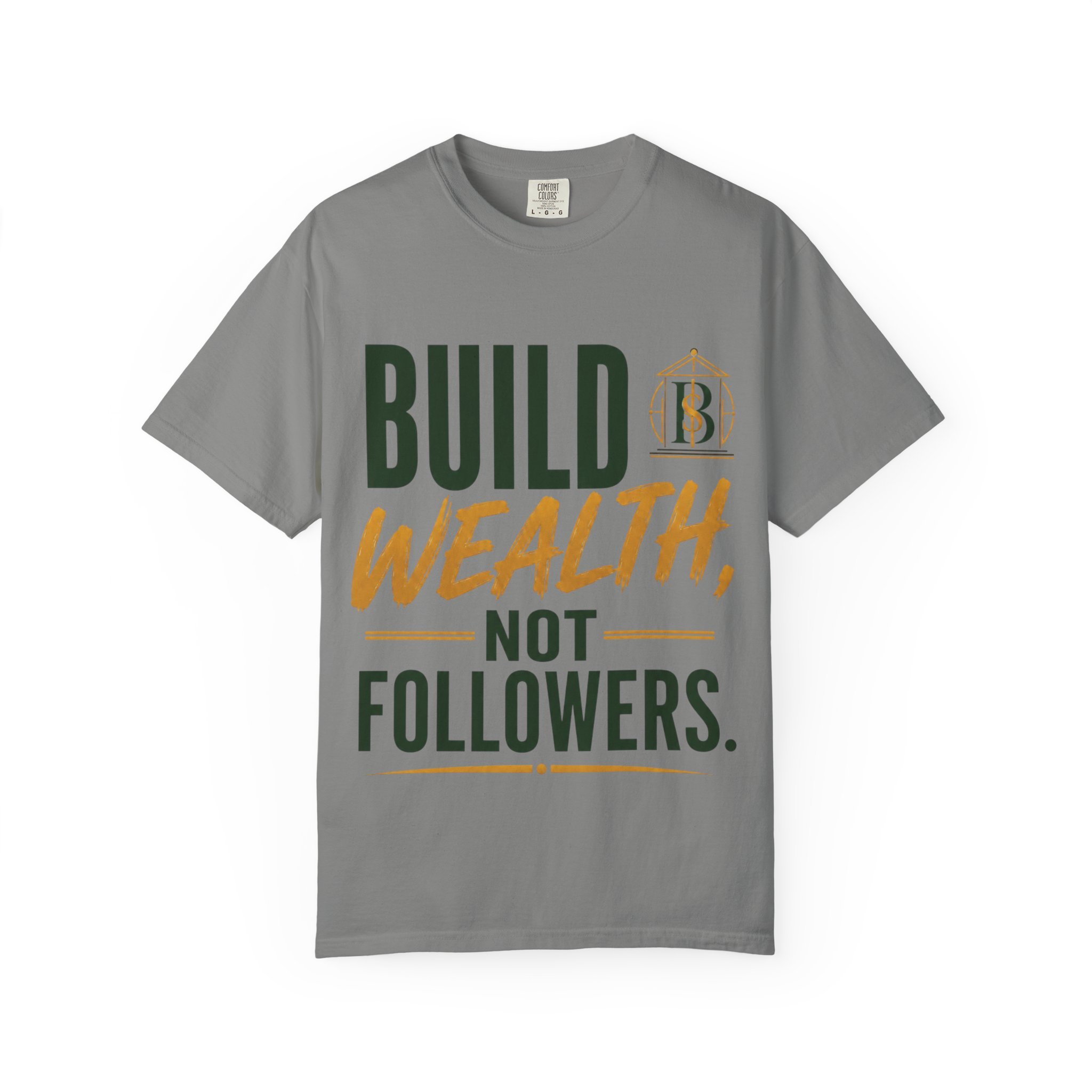 Build Wealth, Not Followers Tee (unisex)