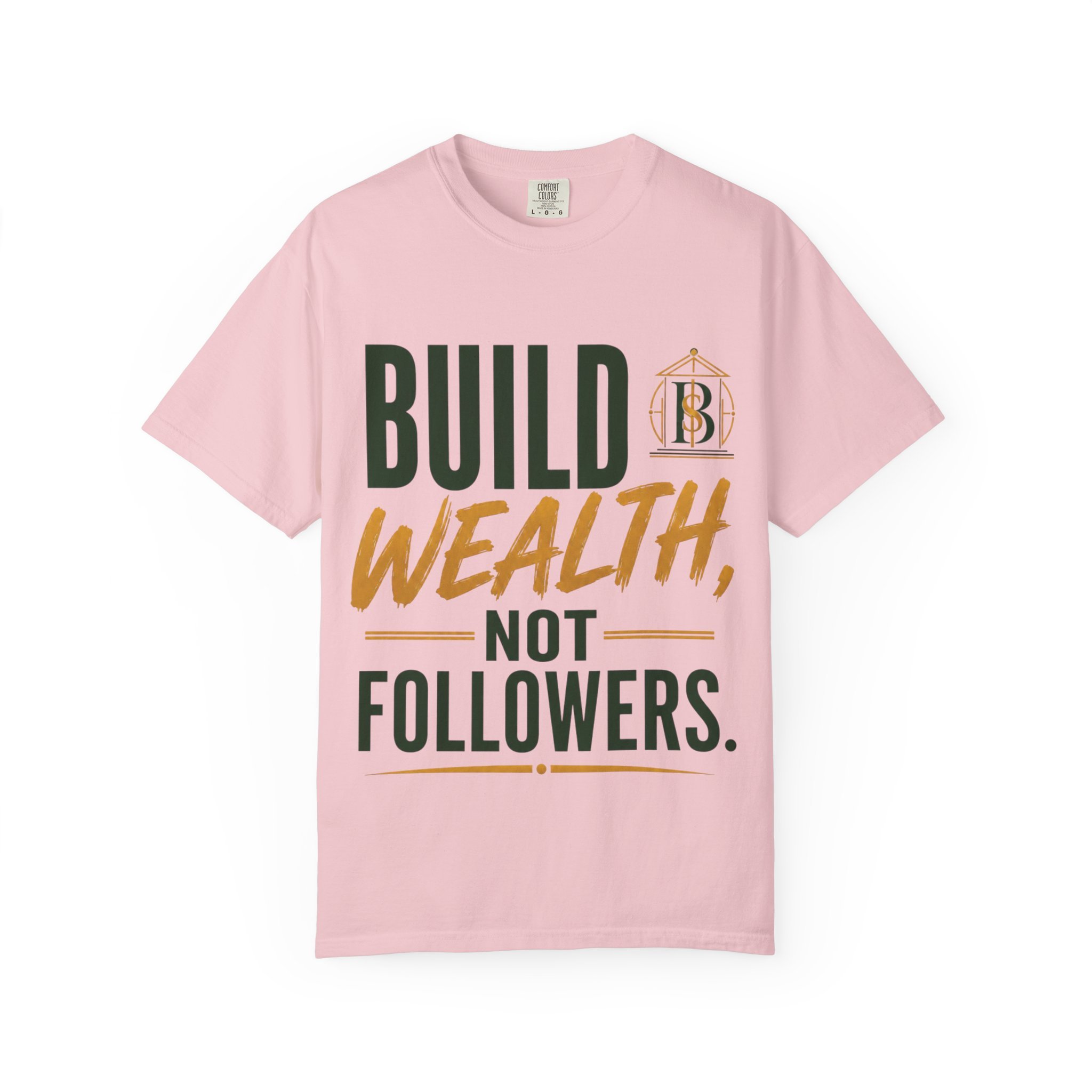 Build Wealth, Not Followers Tee (unisex)