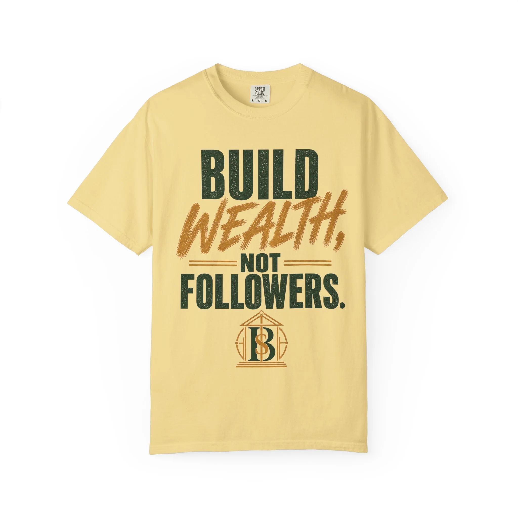 Build Wealth, Not Followers Tee (unisex)