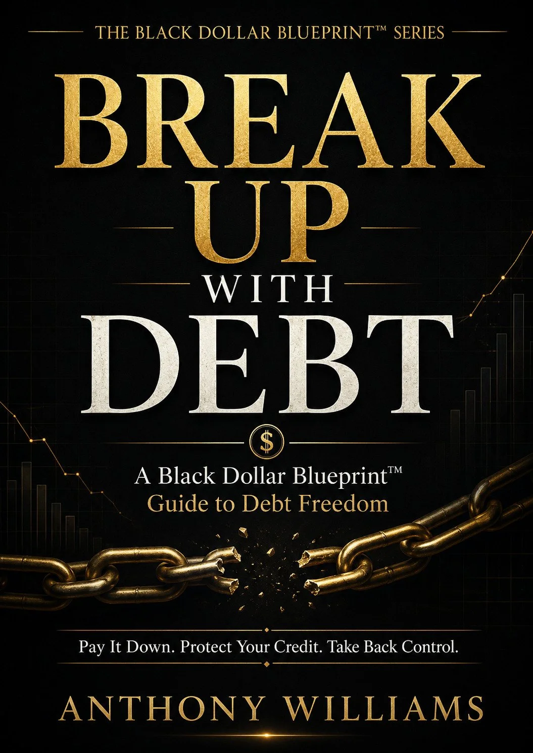 Break Up With Debt: A Black Dollar Blueprint™ Guide to Debt Freedom