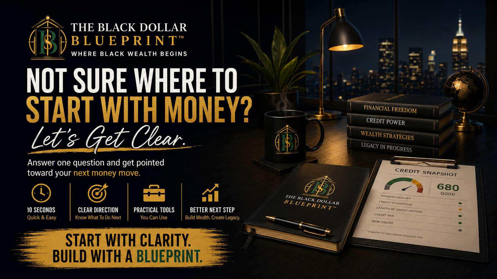 Dark office scene with a city skyline at night, featuring a desk with a black mug displaying a green and gold logo, a closed black booklet titled "The Black Dollar Blueprint," a clipboard with a credit snapshot showing a score of 680 labeled "Good," a gold pen, and a stack of four black books titled "Financial Freedom," "Credit Power," "Wealth Strategies," and "Legacy in Progress".
