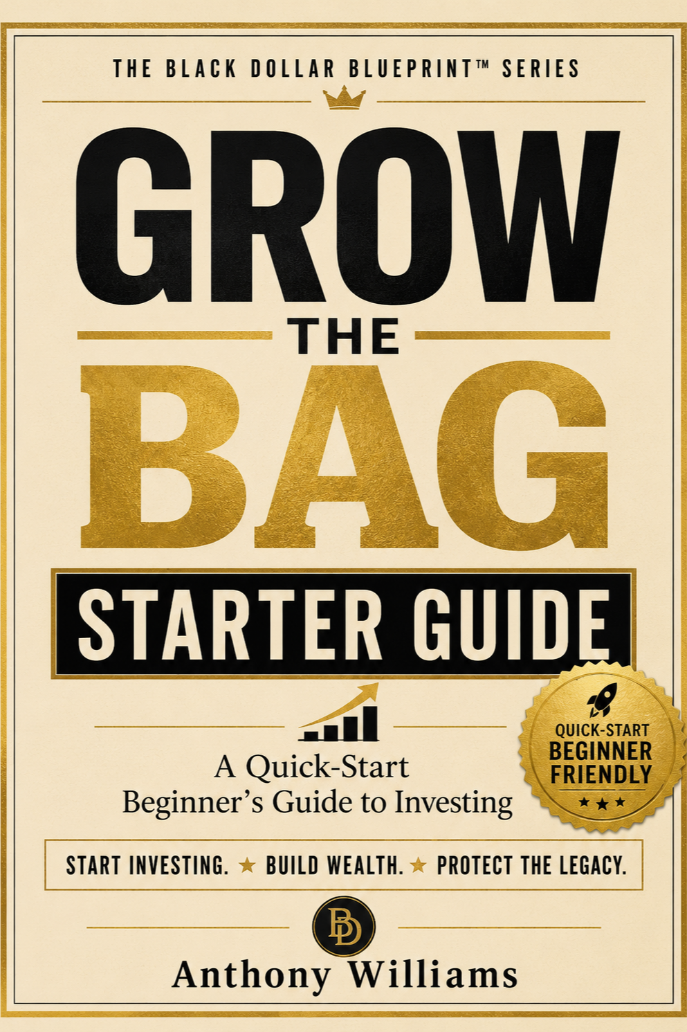 Cover of a book titled "Grow the Bag Starter Guide" by Anthony Williams, featuring gold and black text, a small gold crown, a chart icon, and a gold badge with a rocket icon that reads "Quick-Start Beginner Friendly."