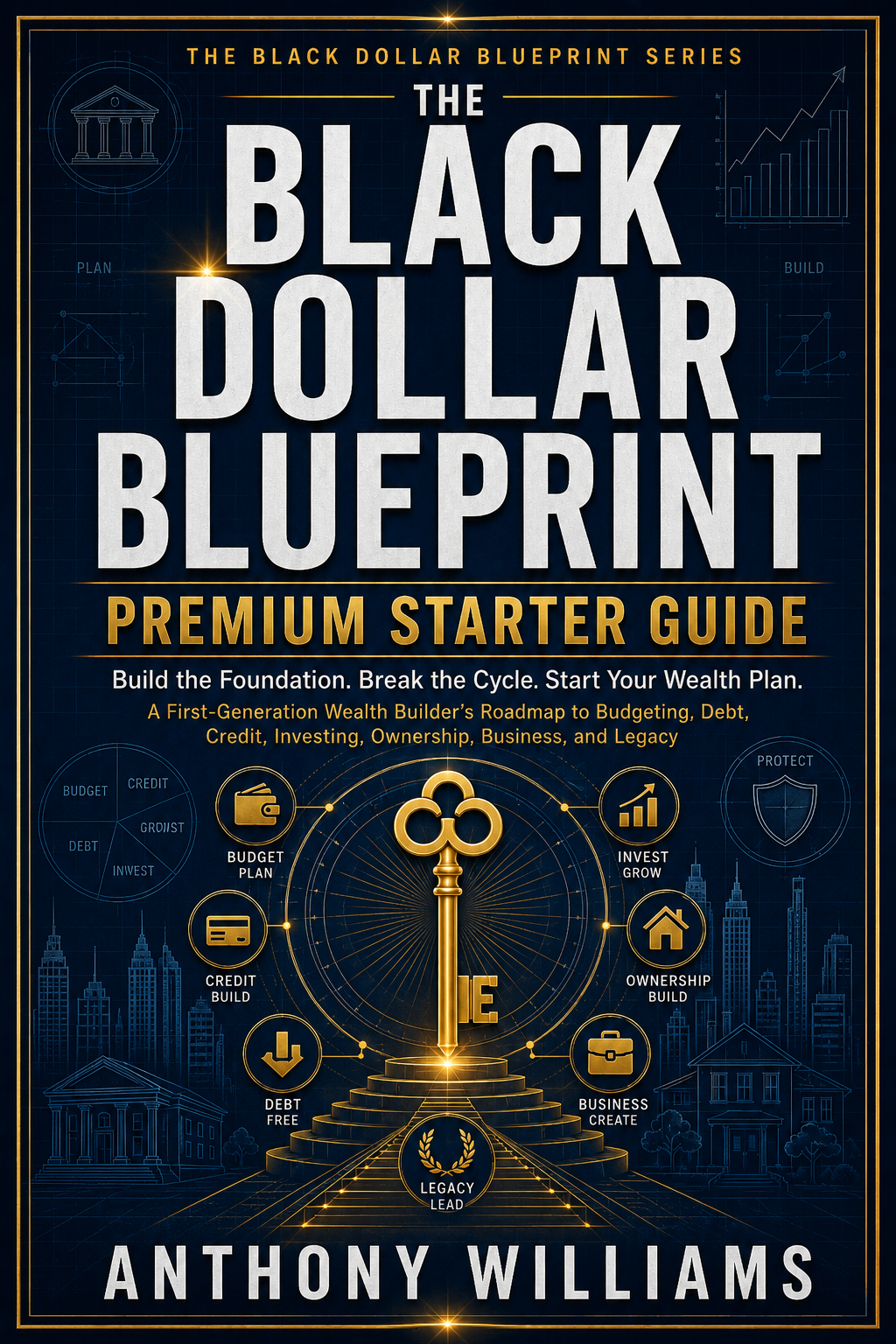 Cover of a book titled 'The Black Dollar Blueprint Premium Starter Guide' by Anthony Williams, featuring a gold key and icons representing wealth building steps against a dark cityscape background.