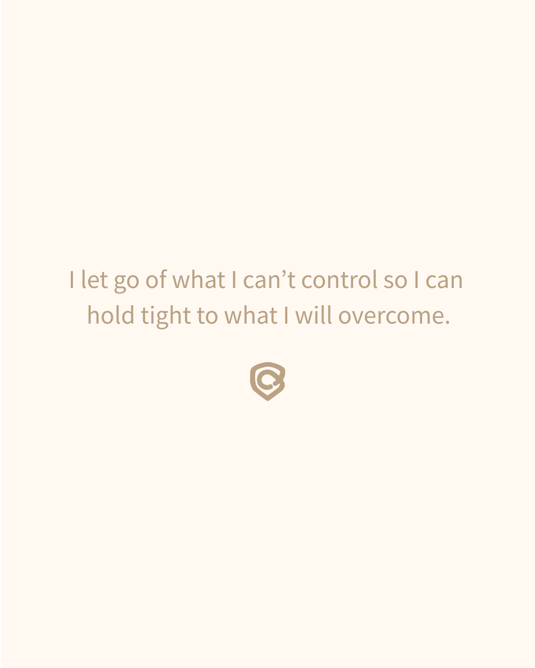 Inspirational quote on a beige background that reads, 'I let go of what I can't control so I can hold tight to what I will overcome,' with a small icon below the text.
