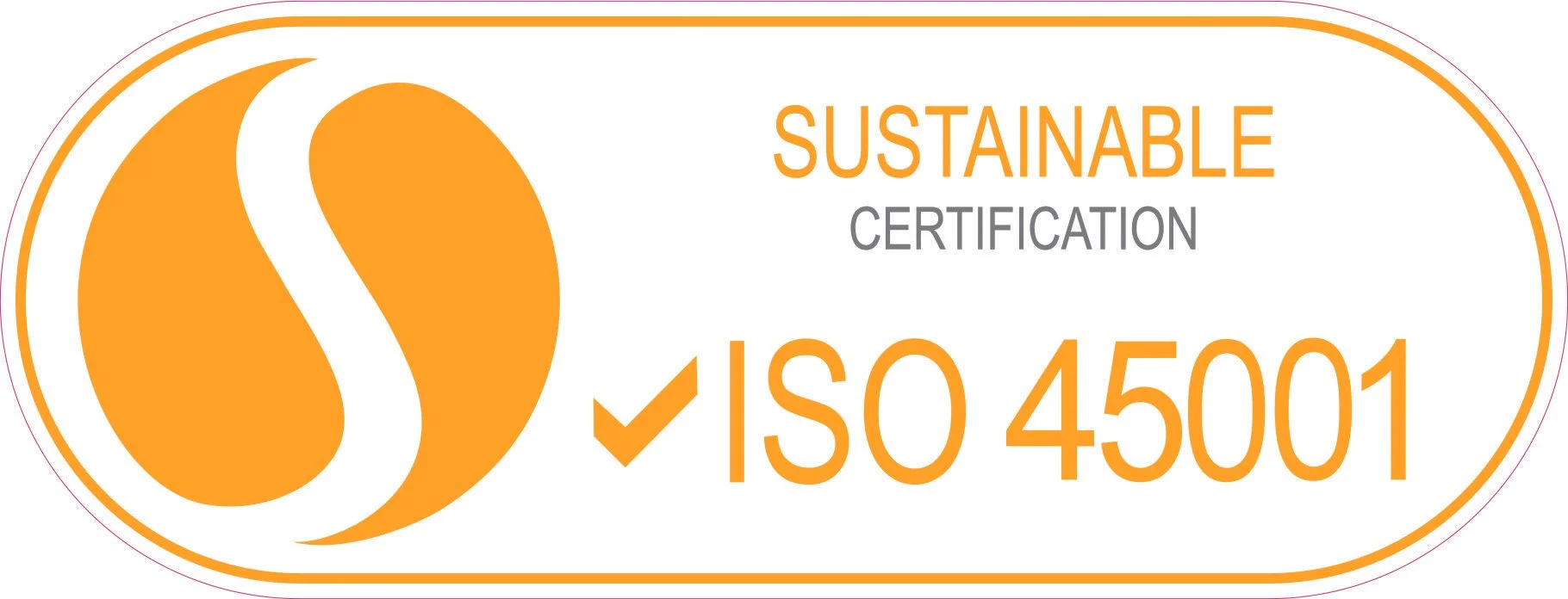 Certification label with an orange and white logo, the words 'SUSTAINABLE CERTIFICATION', an orange checkmark, and the text 'ISO 45001' indicating compliance with safety standards.