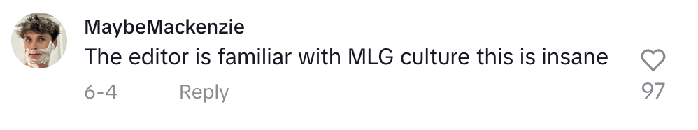 Screenshot of a social media comment by MaybeMackenzie stating, "The editor is familiar with MLG culture this is insane."