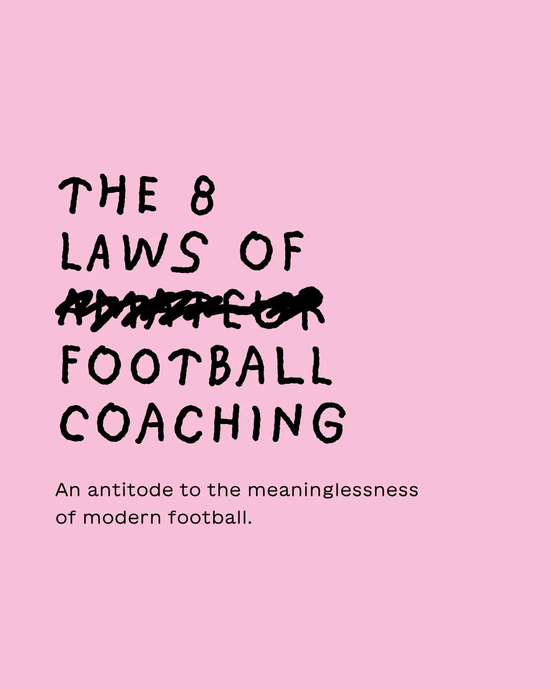 The 8 laws of football coaching. An antitode to the meaninglessness of modern football.

#indiefootball