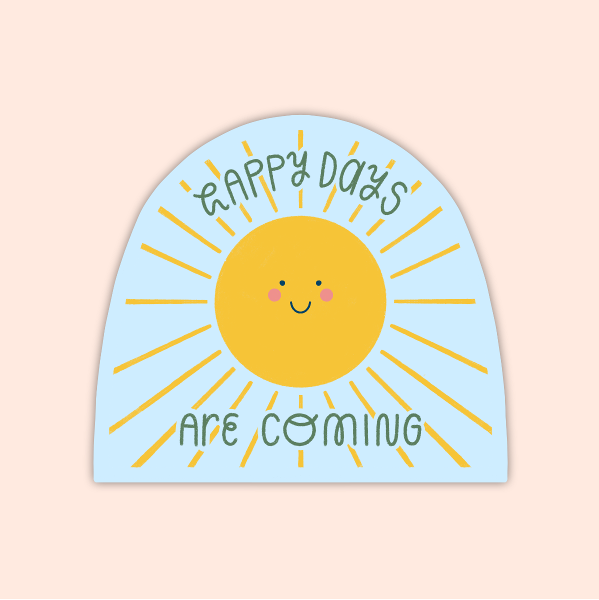 Happy Days Are Coming Sticker